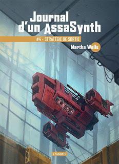 Journal d'u Assasynth, tome 4 : Stratégie de sortie - Martha Wells Journal d'u Assasynth, tome 4 : Stratégie de sortie - Martha Wells