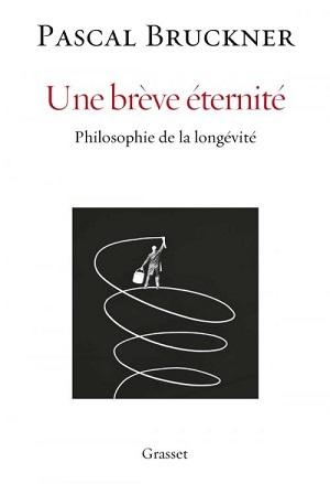 Une brève éternité, de Pascal Bruckner