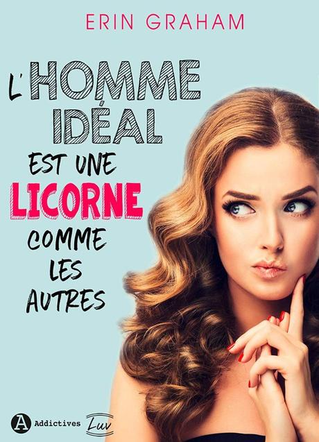 L’homme idéal est une licorne comme les autres d’Erin Graham