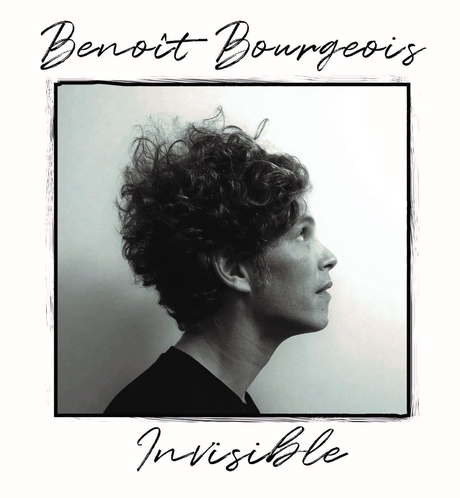 #MUSIQUE - Sortie d' Invisible 1er album de Benoit Bourgeois le 1er février 2020 ! + Clip L'ESSENTIEL