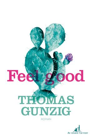 Feel good  -  Thomas Gunzig  ♥♥♥♥♥