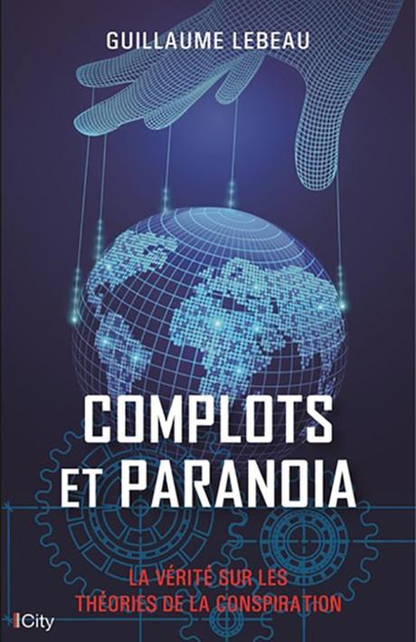Complots et paranoïa de Guillaume Lebeau