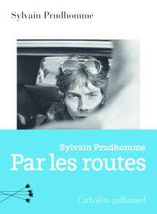 Par les routes de Sylvain Prudhomme