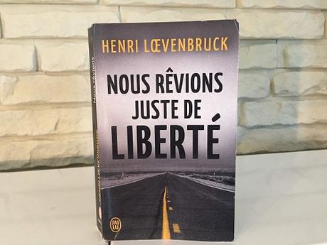 Nous rêvions juste de liberté – Henri Loevenbruck