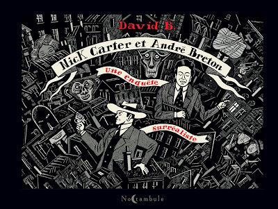 Nick Carter et André Breton, une enquête Surréaliste, la chronique surréalistique