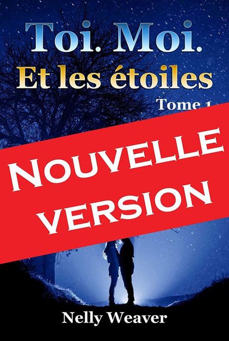 Toi. Moi. Et les étoiles, Tome 1 de Nelly Weaver