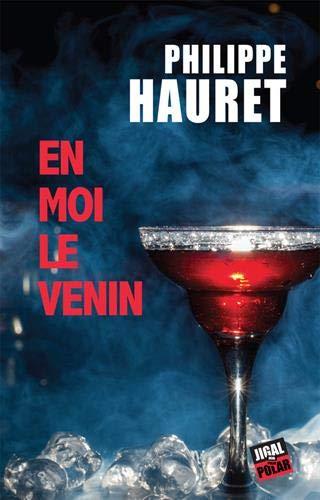 En moi le venin, de Philippe Hauret