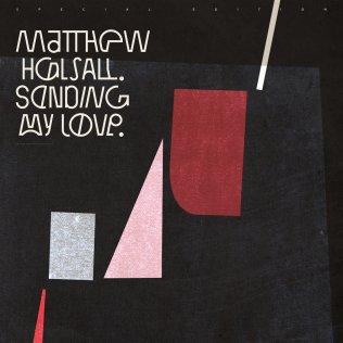 Matthew Halsall {Sending My Love}