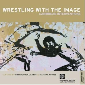 Wrestling with the Image Caribbean Interventions en 2011 au Art Museum of Americas à Washington ( USA) Curatorss Tatiana Flores et Christopher Cozier