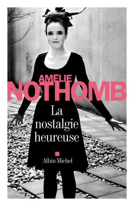 Livre: La Nostalgie heureuse - Amélie Nothomb - Albin Michel