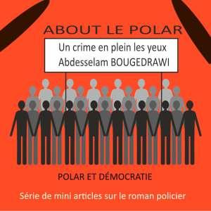 ABOUT LE POLAR III : UNE LITTÉRATURE DÉMOCRATIQUE ABOUT LE POLAR III : UNE LITTÉRATURE DÉMOCRATIQUE