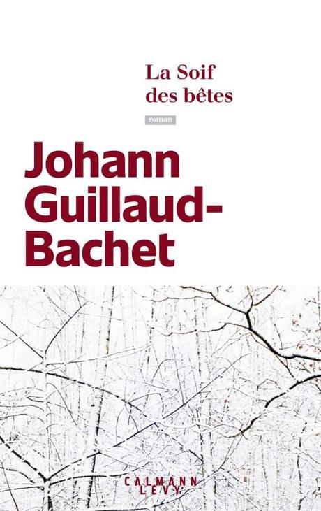 La soif des bêtes, de Johann Guillaud-Bachet