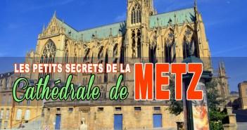 Les petits secrets de la cathédrale de Metz © French Moments