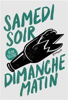 Samedi soir, dimanche matin - Alan Sillitoe Samedi soir, dimanche matin - Alan Sillitoe