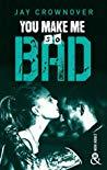 You Make Me so Bad by Jay Crownover