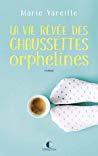 La vie rêvée des chaussettes orphelines by Marie Vareille