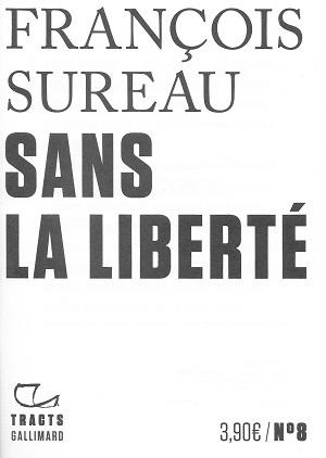 Sans la liberté, de François Sureau
