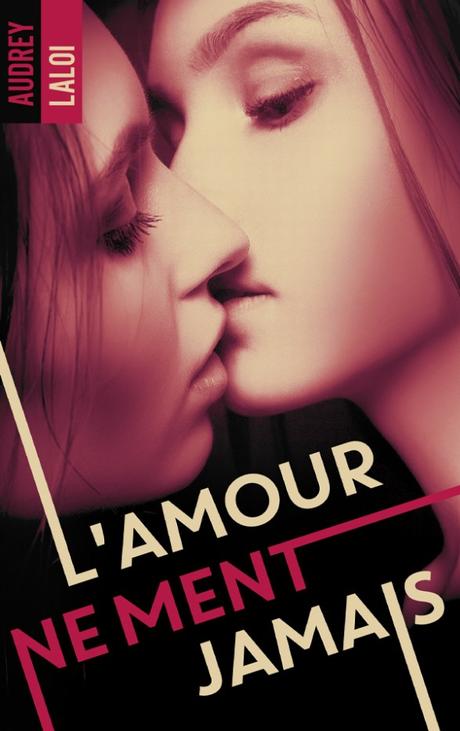 L’amour ne ment jamais d’Audrey Laloi
