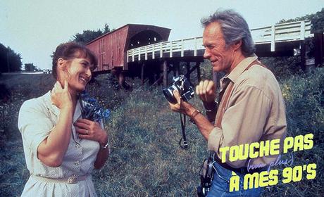 [TOUCHE PAS NON PLUS À MES 90ϟs] : #47. The Bridges of Madison County