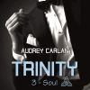 Trinity T3 : Soul d’Audrey Carlan
