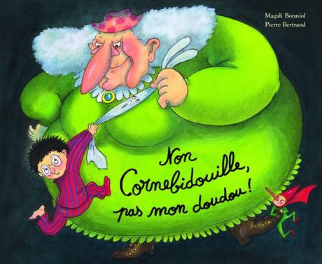 Non Cornebidouille, pas mon doudou ! de Magali Bonniol & Pierre Bertrand