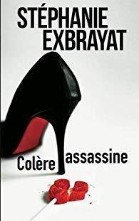Colère assassine - de Stéphanie EXBRAYAT
