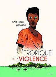 Tropique de la violence, Gaël Henry… la BD de la semaine !