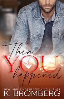 Then you happened de K. Bromberg