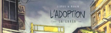 L'adoption tome 2 : La Garua - Arno Monin & Zidrou
