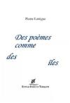 Pierre Lartigue  Des poèmes comme des îles.