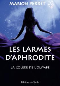 Les Larmes d’Aphrodite, la colère de l’Olympe de Marion Perret