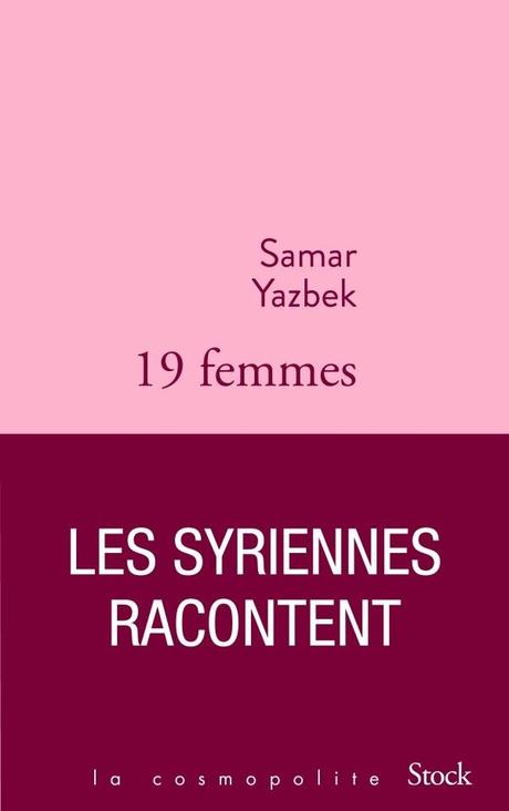 19 femmes. Les Syriennes racontent. Samar YAZBEK - 2019