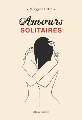 Amours solitaires, tome 1 de Morgane Ortin