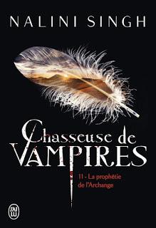 Chasseuse de vampires #11 La prophétie de l'archange de Nalini Singh