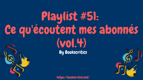 {Musique} Playlist #51 : Ce qu’écoutent mes abonnés (vol.4) – @Bookscritics