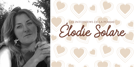 Les interviews de la Pomme : Élodie Solare