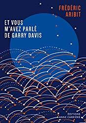 Et vous m’avez parlé de Garry Davis
