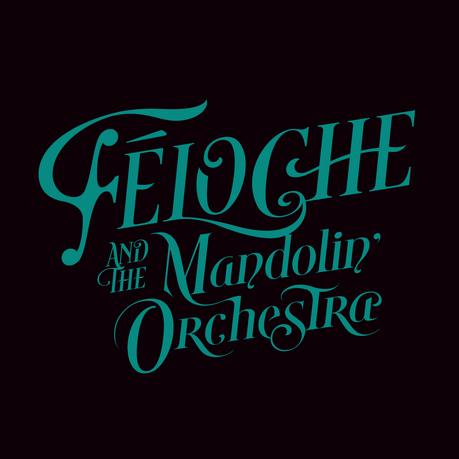 Féloche se reprend en beauté avec le Mandolin' Orchestra
