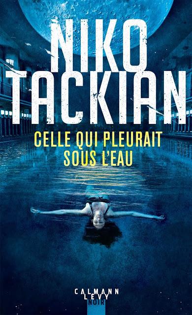 News : Celle qui pleurait sous l'eau - Niko Tackian (Calmann-Lévy)