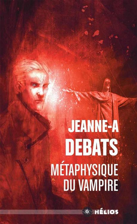 Métaphysique du vampire - de Jeanne A. DEBATS