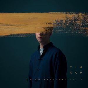 Tim Dup – Qu’en restera-t-il ?