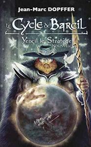 Le cycle de Barcil, Nouvelle 4 : Yencil le stratège de Jean-Marc Dopffer