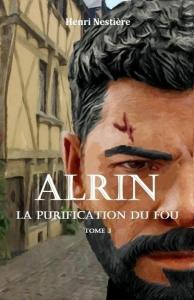 Alrin, Tome 3 : La purification du fou d’Henri Nestière