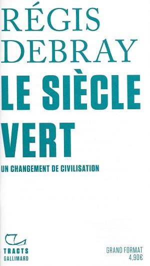 Le siècle vert, de Régis Debray
