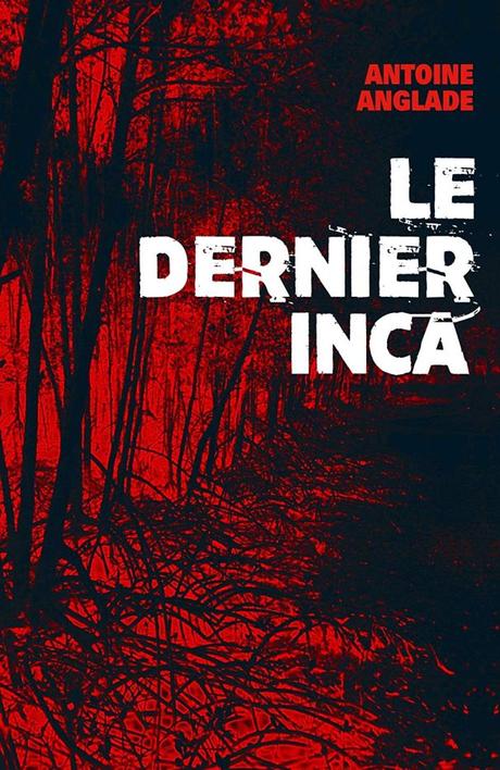 Le dernier Inca d’Antoine Anglade