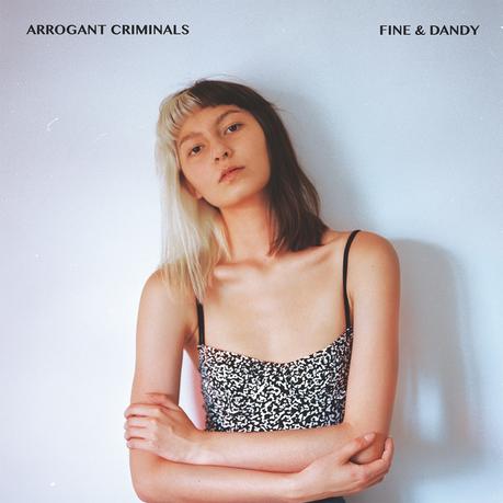 Arrogant Criminals sort un album merveilleusement rock Fine and Dandy