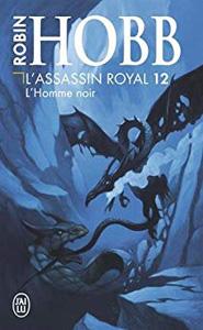 HOBB Robin – L’assassin royal ~ L’homme noir, tome 12