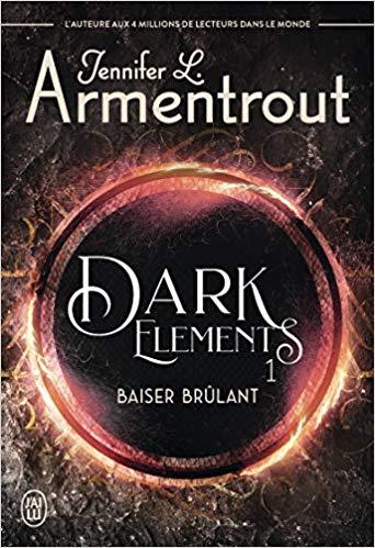 A vos agendas : Découvrez Baiser Brûlant , le 1er tome de la saga Dark Elements de Jennifer L Armentrout