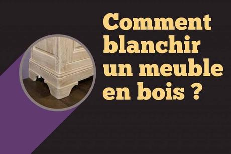 Comment blanchir un meuble en bois ? Comment blanchir un meuble en bois