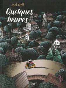 Quelques heures, Joel Orff… la BD de la semaine ! Quelques heures, Joel Orff… la BD de la semaine !